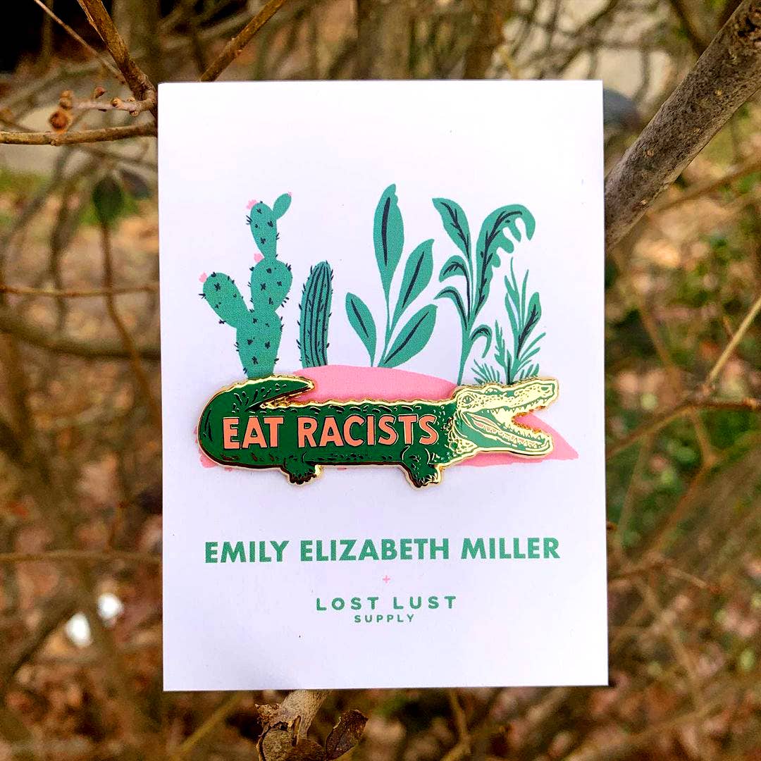 Eat Racists Pin by Emily Miller Lightweight Hard-Enamel